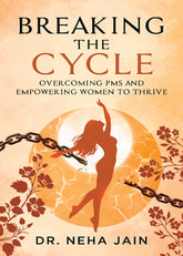 Breaking the Cycle: Overcoming PMS and Empowering Women to Thrive