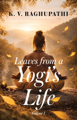 Leaves from a Yogi’s Life