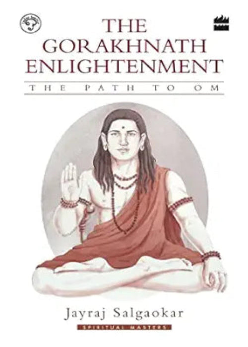 The Gorakhnath Enlightenment: The Path to Om