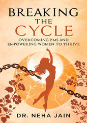 Breaking the Cycle: Overcoming PMS and Empowering Women to Thrive
