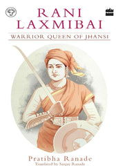 Rani Laxmibai: Warrior-Queen of Jhansi