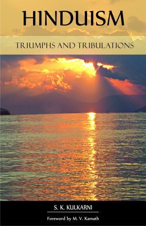 Hinduism- Triumphs and Tribulations - S. K. Kulkarni